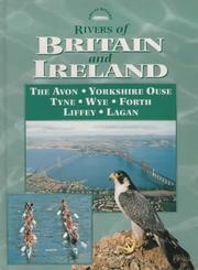 Cover of: Rivers of Britain and Ireland: The Avon, Yorkshire Ouse, Tyne, Wye, Forth, Liffey, Lagan (Great Rivers of Britain)