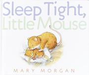 Cover of: Sleep Tight, Little Mouse by Mary Morgan-Vanroyen