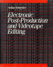 Cover of: Electronic post-production and videotape editing by Arthur Schneider