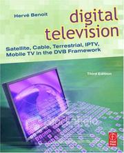 Cover of: Digital Television: Satellite, Cable, Terrestrial, IPTV, Mobile TV in the DVB Framework