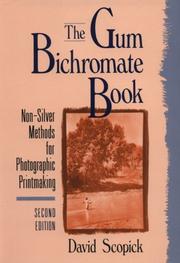 Cover of: The gum bichromate book: non-silver methods for photographic printmaking