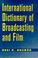 Cover of: International dictionary of broadcasting and film