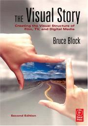 Cover of: The Visual Story: Creating the Visual Structure of Film, TV and Digital Media