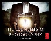 Cover of: The Elements of Photography by Angela Faris Belt