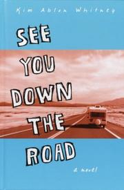 Cover of: See you down the road by Kim Ablon Whitney