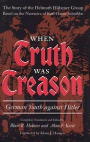 Cover of: When Truth Was Treason: German Youth against Hitler: The Story of the Helmuth Hubener(umlaut over the u) Group Based on the Narrative of Karl-Heinz Schnibbe