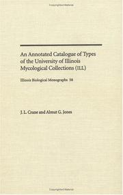 Cover of: An Annotated Catalogue of Types of the University of Illinois Mycological Collections (ILL) (Illinois Biological Monographs)