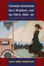 Cover of: Christian Sisterhood, Race Relations, and the YWCA, 1906-46 (Women in American History) by Nancy Robertson
