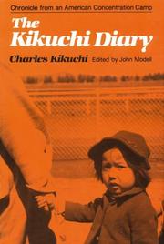 Cover of: The Kikuchi Diary : Chronicle from an American Concentration Camp : The Tanforan Journals of Charles Kikuchi