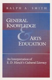 Cover of: General knowledge and arts education: an interpretation of E.D. Hirsch's Cultural literacy