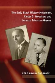 Cover of: The Early Black History Movement, Carter G. Woodson, and Lorenzo Johnston Greene (New Black Studies Series) | Pero Dagbovie