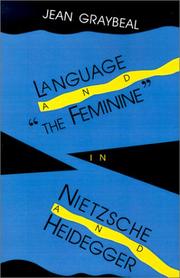 Cover of: Language and "the feminine" in Nietzsche and Heidegger by Jean Graybeal