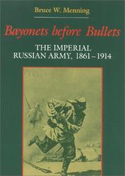 Cover of: Bayonets Before Bullets: The Imperial Russian Army, 1861-1914 (Indiana-Michigan Series in Russian & East European Studies)