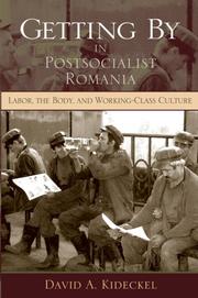 Getting by in Postsocialist Romania by David A. Kideckel