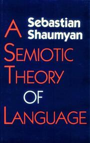Cover of: A semiotic theory of language by Sebastian Shaumyan