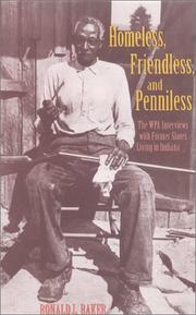 Cover of: Homeless, Friendless, and Penniless: The Wpa Interviews With Former Slaves Living in Indiana