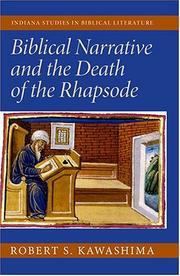 Biblical Narrative And The Death Of The Rhapsode (Indiana Studies in Biblical Literature) by Robert S. Kawashima