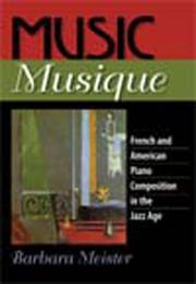 Cover of: Music Musique: French & American Piano Composition in the Jazz Age