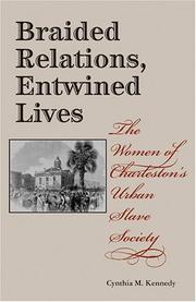 Cover of: Braided relations, entwined lives: the women of Charleston's urban slave society