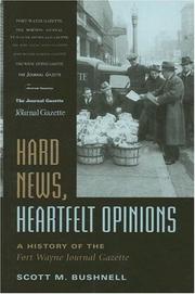 Cover of: Hard News, Heartfelt Opinions: A History of the Fort Wayne Journal Gazette