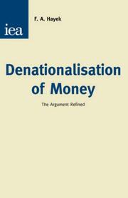 Cover of: Denationalisation of Money: The Argument Refined (An Analysis of the Theory and Practice of Concurrent Currencies Series))