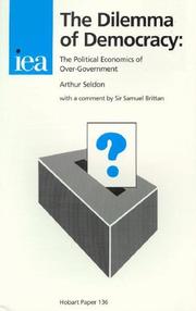 Cover of: The Dilemma of Democracy: The Political Economics of Over-Government (Hobart Paper, 136)