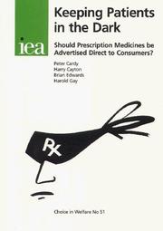 Cover of: Keeping Patients in the Dark: Should Prescription Medicines be Advertised Direct to Consumers? (Choice in Welfare 51)