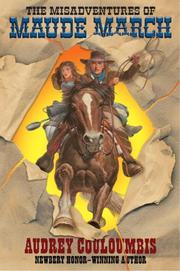 Cover of: The misadventures of Maude Marche, or, Trouble rides a fast horse by Audrey Couloumbis