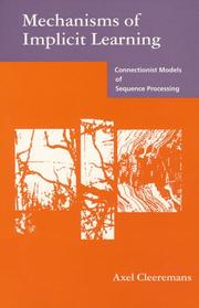 Cover of: Mechanisms of implicit learning: connectionist models of sequence processing