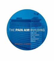 The Pan Am Building and the Shattering of the Modernist Dream by Meredith L. Clausen