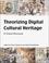 Cover of: Theorizing Digital Cultural Heritage