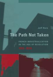 Cover of: The Path Not Taken: French Industrialization in the Age of Revolution, 1750-1830 (Transformations: Studies in the History of Science and Technology)