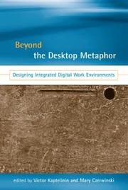 Cover of: Beyond the Desktop Metaphor: Designing Integrated Digital Work Environments