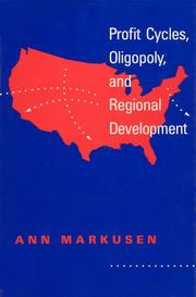 Profit cycles, oligopoly, and regional development by Ann R. Markusen, Ann Markusen