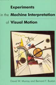 Experiments in the machine interpretation of visual motion by David W. Murray