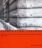 Cover of: Competing Visions: Aesthetic Invention and Social Imagination in Central European Architecture, 1867-1918