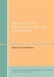 Cover of: Digital Youth, Innovation, and the Unexpected (John D. and Catherine T. MacArthur Foundation Series on Digital Media and Learning) by Tara McPherson (artist)