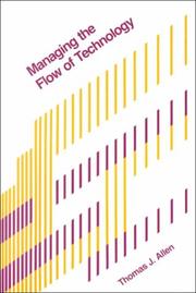 Cover of: Managing the Flow of Technology by Thomas J. Allen