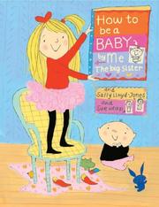 Cover of: How To Be A Baby . . . By Me, The Big Sister by Sally Lloyd-Jones