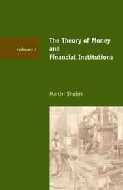 Cover of: The Theory of Money and Financial Institutions by Martin Shubik