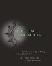 Cover of: Deep Time of the Media: Toward an Archaeology of Hearing and Seeing by Technical Means (Electronic Culture: History, Theory, and Practice)