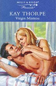 Virgin Mistress by Kay Thorpe, Kay Thorpe