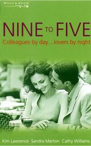 Cover of: Nine to Five: Colleages by day... lovers by night. by Kim Lawrence, Sandra Marton, Cathy Williams