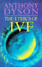 Cover of: The ethics of IVF by Anthony Oakley Dyson