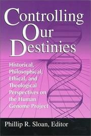 Cover of: Controlling Our Destinies: Historical, Philosophical, Ethical, and Theological Perspectives on the Human Genome Project (Studies in Science & the Humanities ... for Science, Technology & Values : Vol V)