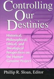 Cover of: Controlling Our Destinies: Historical, Philosophical, Ethical, and Theological Perspectives on the Human Genome Project (Studies in Science and the Humanities ... for Science, Technology, and Values, V. 5)