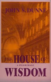 Cover of: The house of wisdom by John S. Dunne