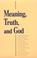 Cover of: Meaning, Truth and God (Boston University Studies in Philosophy and Religion, Vol 3)