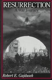 Cover of: Resurrection, a war journey: a chronicle of events during and following the attack on Fort Jeanne d'Arc at Metz, France, by F Company of the 379th Regiment of the 95th Infantry Division, November 14-21, 1944