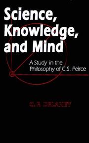 Cover of: Science, knowledge, and mind: a study in the philosophy of C.S. Peirce